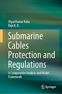 Submarine Cables Protection and Regulations - Utpal Kumar Raha - E-Book