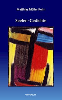Seelen-Gedichte - Matthias Müller Kuhn - E-Book