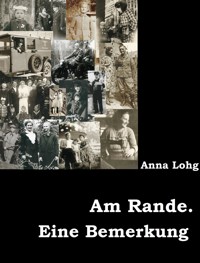 Am Rande. Eine Bemerkung - Anna Lohg - E-Book