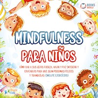 Mindfulness para niños: Cómo dar a sus hijos fuerza, valor y paz interior y educarlos para que sean personas felices y tranquilas (incluye ejercicios) - Magic Kids - Hörbuch