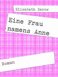 Eine Frau namens Anne - Elisabeth Zarow - E-Book