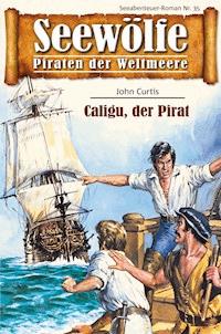 Seewölfe - Piraten der Weltmeere 35 - John Curtis - E-Book
