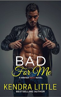 Bad For Me - Kendra Little - E-Book