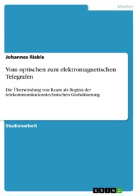 Vom optischen zum elektromagnetischen Telegrafen - Johannes Rieble - E-Book
