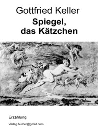 Spiegel, das Kätzchen - Gottfried Keller - E-Book