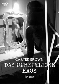 DAS UNHEIMLICHE HAUS - Carter Brown - E-Book
