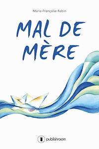 Mal de mère - Marie-Françoise Rabin - E-Book
