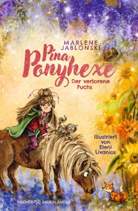 Pina Ponyhexe – Der verlorene Fuchs - Marlene Jablonski - E-Book