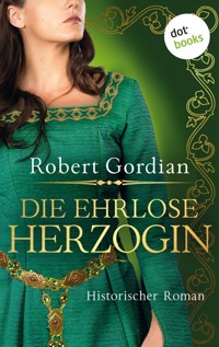 Die ehrlose Herzogin - Robert Gordian - E-Book