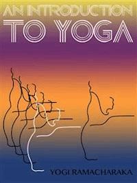 An Introduction To Yoga - Annie Besant - E-Book