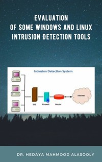 Evaluation of Some Windows and Linux Intrusion Detection Tools - Dr. Hedaya Alasooly - E-Book