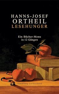 Lesehunger - Ein Bücher-Menu in 12 Gängen - Hanns-Josef Ortheil - E-Book