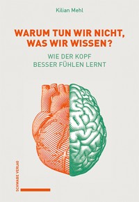 Warum tun wir nicht, was wir wissen? - Kilian Mehl - E-Book