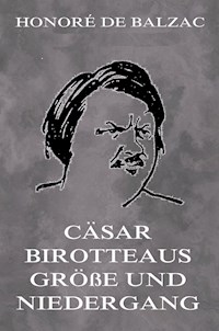 Cäsar Birotteaus Grösse und Niedergang - Honore de Balzac - E-Book