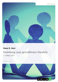 Erziehung zum gewaltfreien Handeln - Hans E. Gerr - kostenlos E-Book