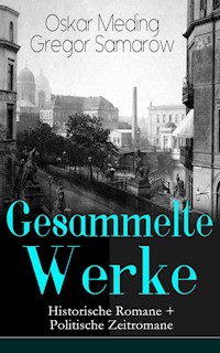 Gesammelte Werke: Historische Romane + Politische Zeitromane - Oskar Meding - E-Book