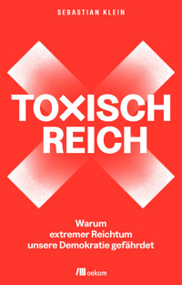 Toxisch Reich - Sebastian Klein - E-Book