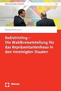 Redistricting - Die Wahlkreiseinteilung für das Repräsentantenhaus in den Vereinigten Staaten - Michael Partmann - E-Book