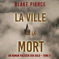 La Ville de la Mort (Un roman policier Ava Gold – Tome 5) - Blake Pierce - Hörbuch