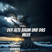 Der alte Baum und das Meer - Wallis - Hörbuch