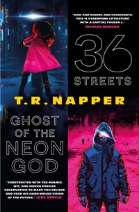 36 Streets & Ghost of the Neon God - T. R. Napper - E-Book