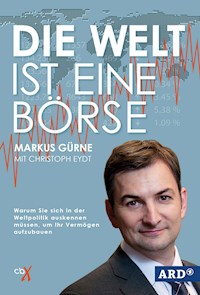 Die Welt ist eine Börse - Markus Gürne - E-Book