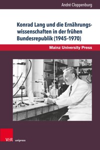 Konrad Lang und die Ernährungswissenschaften in der frühen Bundesrepublik (1945–1970) - André Cloppenburg - E-Book
