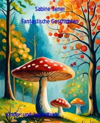 Fantastische Geschichten - Sabine Sener - E-Book