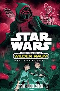 Star Wars: Abenteuer im Wilden Raum - Das Dunkel - Tom Huddleston - E-Book