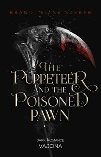 The Puppeteer and The Poisoned Pawn (The Pawn and The Puppet 3) - Brandi Elise Szeker - E-Book