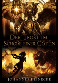 Der Trost im Schoße einer Göttin - Johannes Reinecke - E-Book
