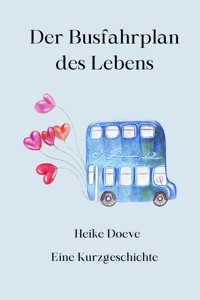 Der Busfahrplan des Lebens - Heike Doeve - E-Book