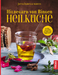 Hildegard von Bingen Heilküche - Jutta I. Martin - E-Book