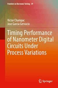 Timing Performance of Nanometer Digital Circuits Under Process Variations - Victor Champac - E-Book