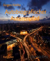 Autobiografischer Autorenpfad - Jürgen Köditz - E-Book