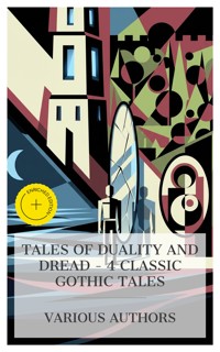 Tales of Duality and Dread – 4 Classic Gothic Tales - Mary Shelley - E-Book