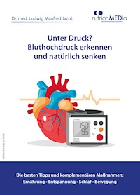 Unter Druck? Bluthochdruck erkennen und natürlich senken - Dr. med. Ludwig Manfred Jacob - E-Book