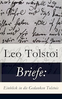 Briefe: Einblick in die Gedanken Tolstois - Leo Tolstoi - E-Book