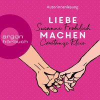 Liebe machen - Das Bestseller-Duo über die Liebe: wie wir sie finden, halten und genießen (Ungekürzte Lesung) - Susanne Fröhlich - Hörbuch