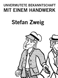 Unvermutete Bekanntschaft mit einem Handwerk - Zweig Stefan - E-Book