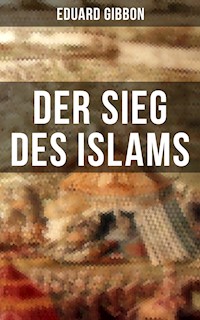Der Sieg des Islams - Eduard Gibbon - E-Book