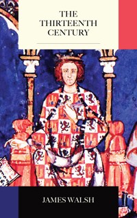 The Thirteenth Century - James Walsh - E-Book