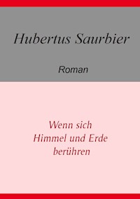 Wenn sich Himmel und Erde berühren - Hubertus Saurbier - E-Book