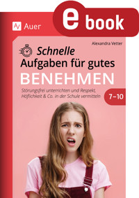 Schnelle Aufgaben für gutes Benehmen 7-10 - Alexandra Vetter - E-Book