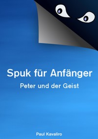 Spuk für Anfänger - Paul Kavaliro - E-Book
