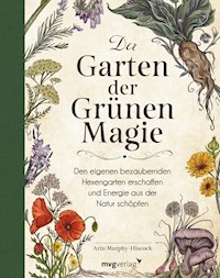 Der Garten der Grünen Magie - Arin Murphy-Hiscock - E-Book
