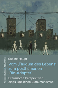Vom ‚Fluidum des Lebens‘ zum posthumanen ‚Bio-Adapter‘ - Sabine Haupt - E-Book