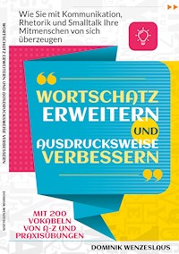 Wortschatz erweitern und Ausdrucksweise verbessern - Dominik Wenzeslaus - E-Book