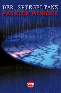 Der Spiegeltanz - Patrick Morode - E-Book