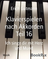 Klavierspielen nach Akkorden Teil 16 - Gutmann Erich - kostenlos E-Book